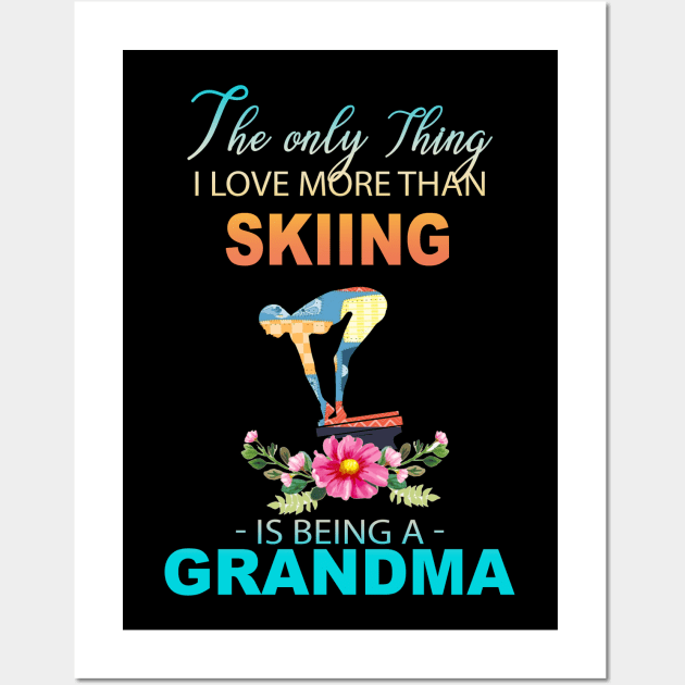 The Ony Thing I Love More Than Skiing Is Being A Grandma Wall Art by Thai Quang